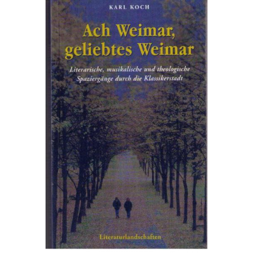 Karl Koch - Ach Weimar, geliebtes Weimar