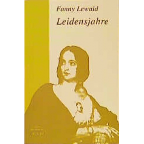 Fanny Lewald - Meine Lebensgeschichte / Leidensjahre