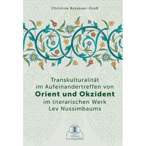 Christine Bossauer-Gross - Transkulturalität im Aufeinandertreffen von Orient und Okzident im literarischen Werk Lev Nussimbaums