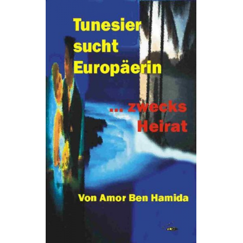 Amor Ben Hamida - Tunesier sucht Europäerin - zwecks Heirat