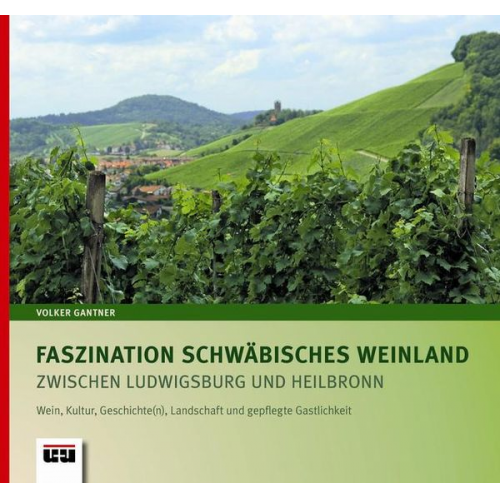 Volker Gantner - Faszination Schwäbisches Weinland zwischen Ludwigsburg und Heilbronn