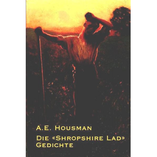 A. E. Housman - Die "Shropshire Lad"-Gedichte