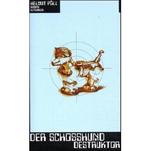 Helmut Pöll - Der Schoßhunddestruktor