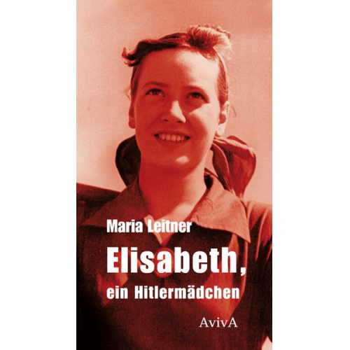Maria Leitner - Elisabeth, ein Hitlermädchen