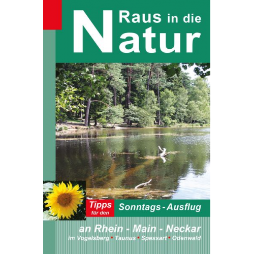 Heidi Rüppel Jürgen Apel - Raus in die Natur - Tipps für den Sonntags-Ausflug an Rhein - Main - Neckar, im Vogelsberg - Taunus - Spessart - Odenwald