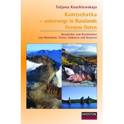 Tatjana Kuschtewskaja - Kamtschatka – unterwegs in Russlands Fernem Osten