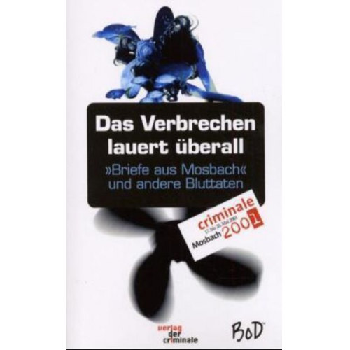 Thomas Barth Reimund Dierichs Martina Fiess - Das Verbrechen lauert überall. "Briefe aus Mosbach" und andere Bluttaten