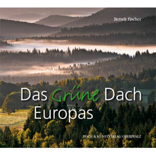 Berndt Fischer - Das Grüne Dach Europas