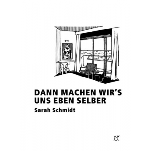 Sarah Schmidt - Dann machen wir´s uns eben selber