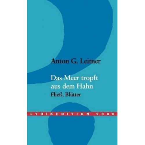 Anton G. Leitner - Das Meer tropft aus dem Hahn