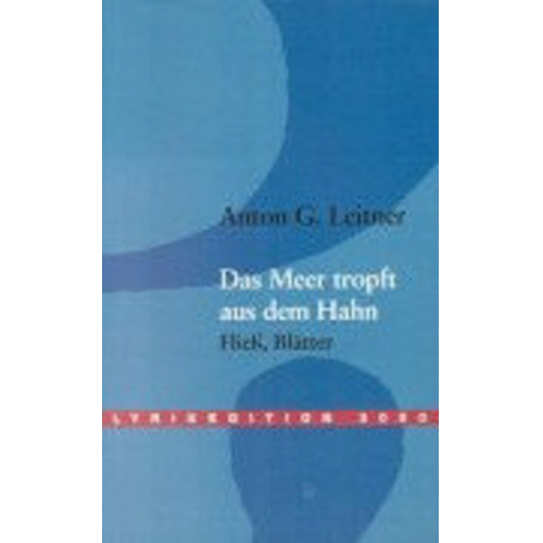 Anton G. Leitner - Das Meer tropft aus dem Hahn