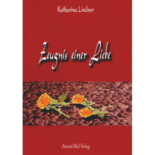 Katharina Lindner - Zeugnis einer Liebe