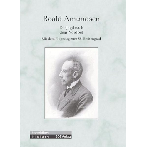 Roald Amundsen - Die Jagd nach dem Nordpol