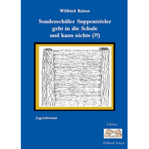 Wilfried Kriese - Sonderschüler Suppentrieler geht in die Schule und kann nichts(?!)