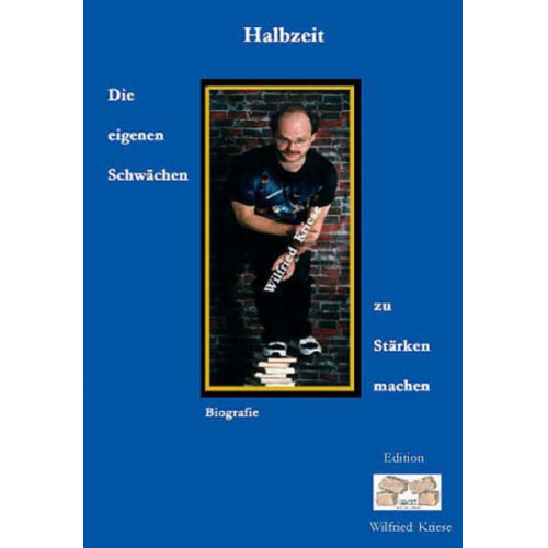 Wilfried Kriese - Halbzeit - Die eigenen Schwächen zu Stärken machen