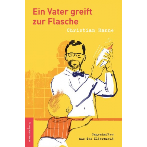 Christian Hanne - Ein Vater greift zur Flasche