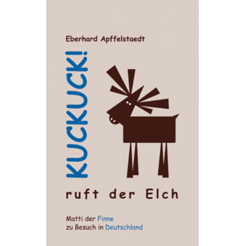 Eberhard Apffelstaedt - Kuckuck! ruft der Elch