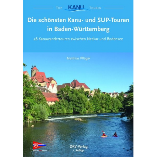 Matthias Pflüger - Die schönsten Kanu- und SUP-Touren in Baden-Württemberg