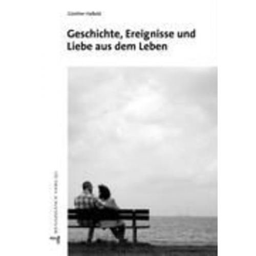 Günther Hassold - Geschichte, Ereignisse und Liebe aus dem Leben