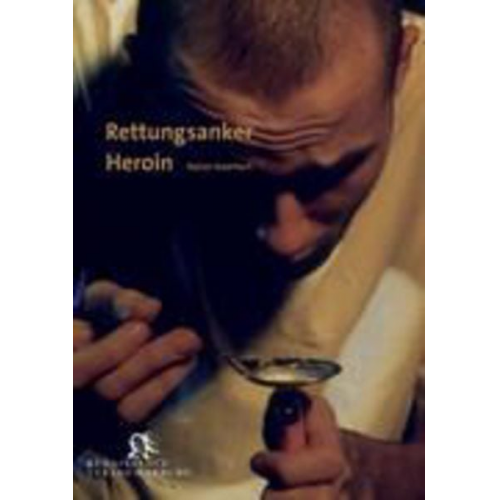 Rainer Kodritsch - Rettungsanker Heroin
