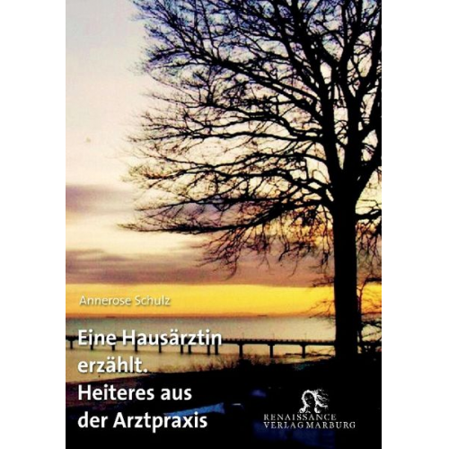 Annerose Schulz - Eine Hausärztin erzählt