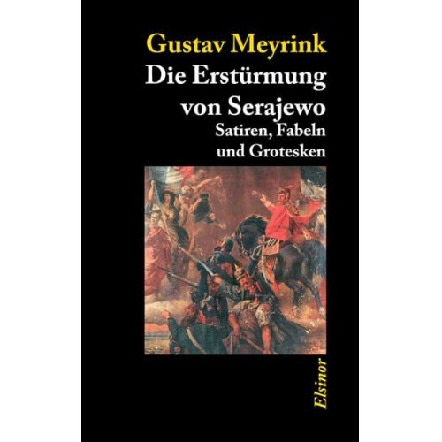 Gustav Meyrink - Die Erstürmung von Serajewo