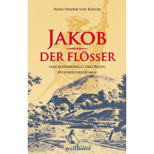 Henrik Köller - Jakob der Flößer vom Schwarzwald und Rhein