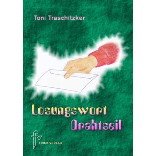 Toni Traschitzker - Losungswort Drahtseil