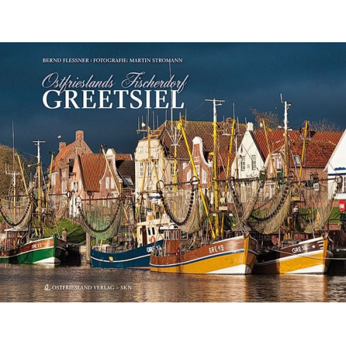 Bernd Flessner - Ostfrieslands Fischerdorf Greetsiel