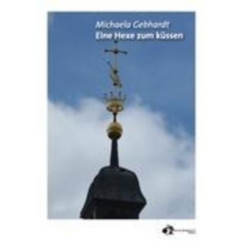 Michaela Gebhardt - Eine Hexe zum küssen