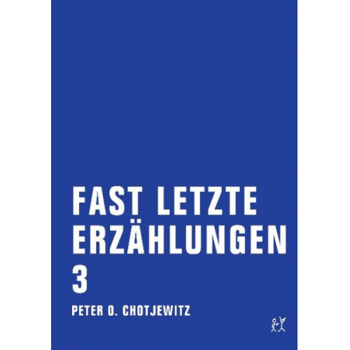 Peter O. Chotjewitz - Fast letzte Erzählungen 3