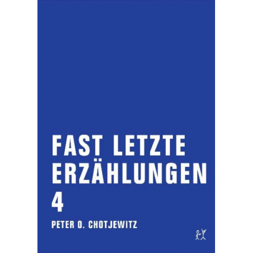 Peter O. Chotjewitz - Fast letzte Erzählungen 4