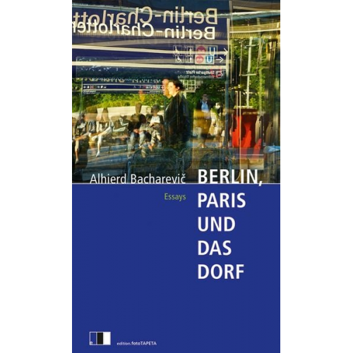 Alhierd Bacharevič - Berlin, Paris und das Dorf