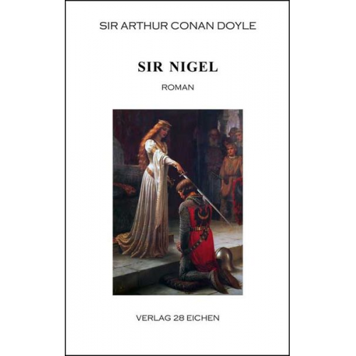 Arthur Conan Doyle - Arthur Conan Doyle: Ausgewählte Werke / Sir Nigel