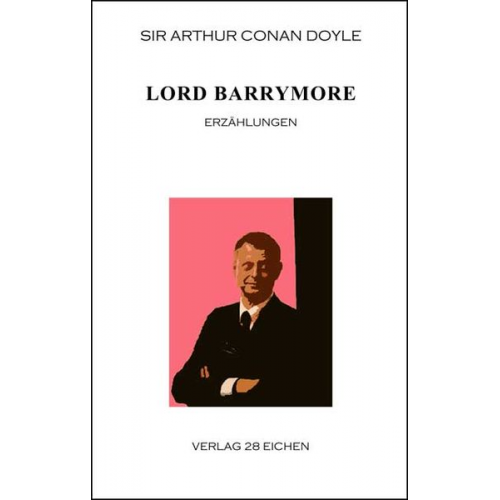 Arthur Conan Doyle - Arthur Conan Doyle: Ausgewählte Werke / Lord Barrymore