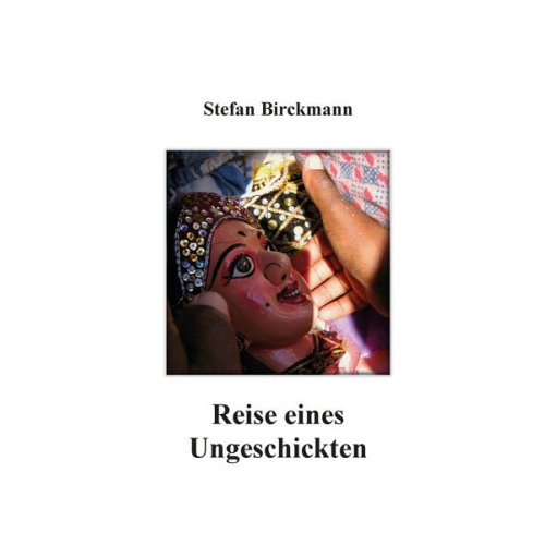 Stefan Birckmann - Reise eines Ungeschickten