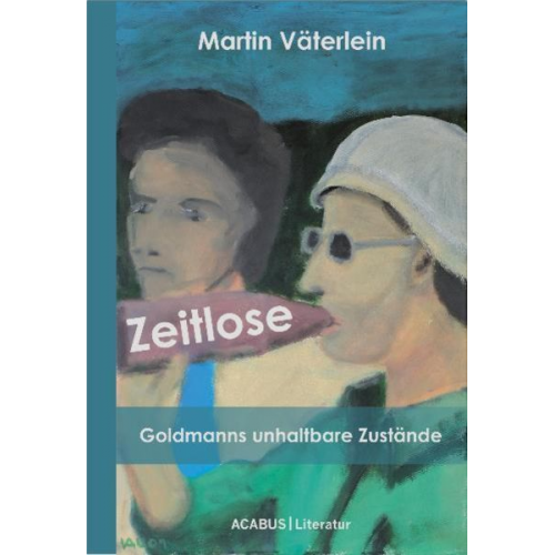 Martin Väterlein - Zeitlose. Goldmanns unhaltbare Zustände