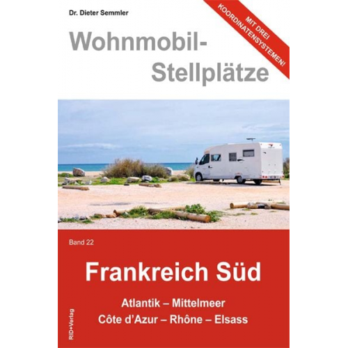 Dieter Semmler - Wohnmobil-Stellplätze Frankreich Süd Band 22