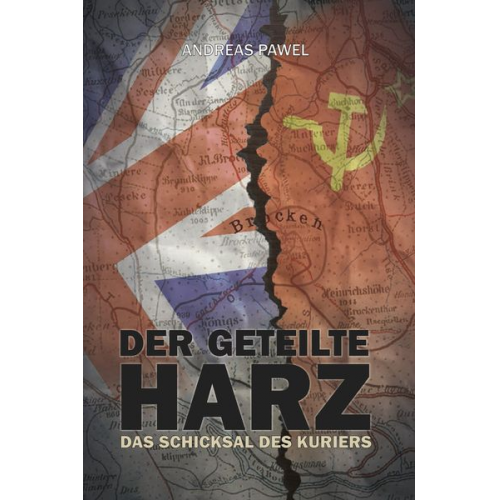 Andreas Pawel - Diamantsaga aus dem Harz / Der geteilte Harz