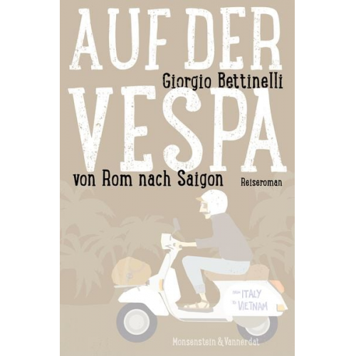 Giorgio Bettinelli - Auf der Vespa ... von Rom nach Saigon