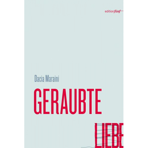 Dacia Maraini - Geraubte Liebe