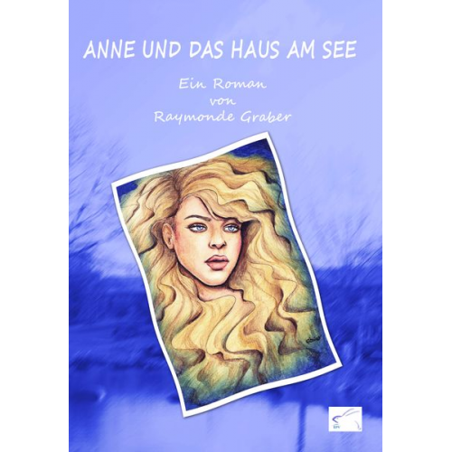 Raymonde Graber - Anne und das Haus am See