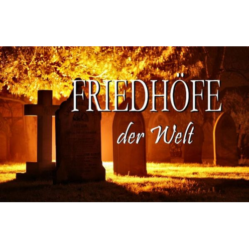 Friedhöfe der Welt - Ein Bildband