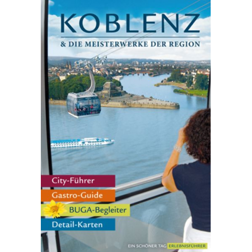 Stefanie Zohm - Koblenz & die Meisterwerke der Region - Das Erlebnis-Buch zur BUGA-Stadt