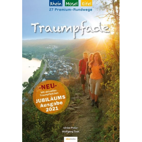 Ulrike Poller Wolfgang Todt - Traumpfade – Jubiläumsausgabe 2024: 27 Premium-Rundwege am Rhein, an der Mosel und in der Eifel.