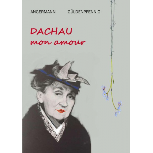 Sven Güldenpfennig Irmhild Angermann - Dachau mon amour