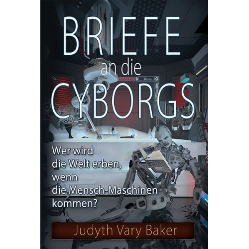 Judyth Vary Baker - Briefe an die Cyborgs