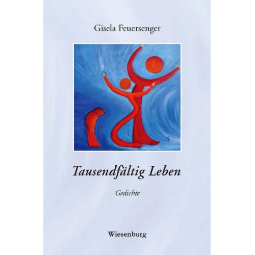 Gisela Feuersenger - Tausendfältig Leben