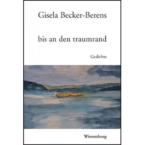 Gisela Becker-Berens - Bis an den traumrand