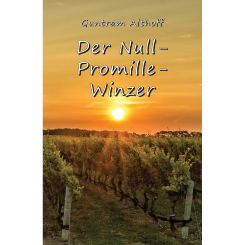 Guntram Althoff - Der Null-Promille-Winzer